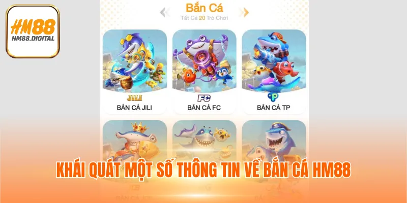 Bắn Cá HM88 - Chuyên Mục Giải Trí Đỉnh Cao, Uy Tín 2025 2 Khái quát một số thông tin về bắn cá HM88