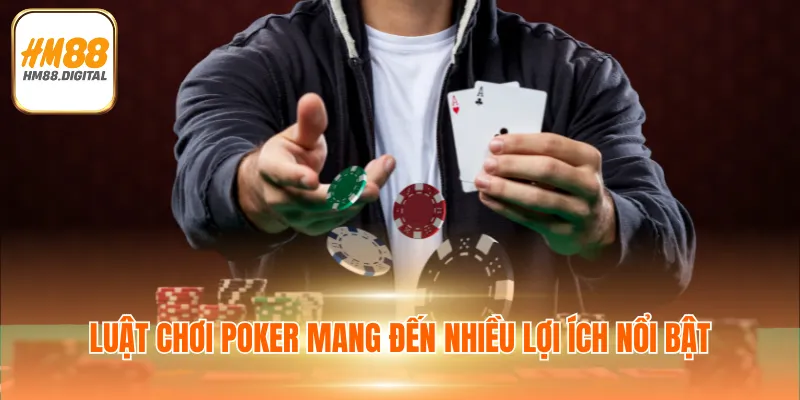 Luật Chơi Poker - Yếu Tố Quan Trọng Giúp Thắng Lớn 2025 2 Luật chơi Poker mang đến nhiều lợi ích nổi bật