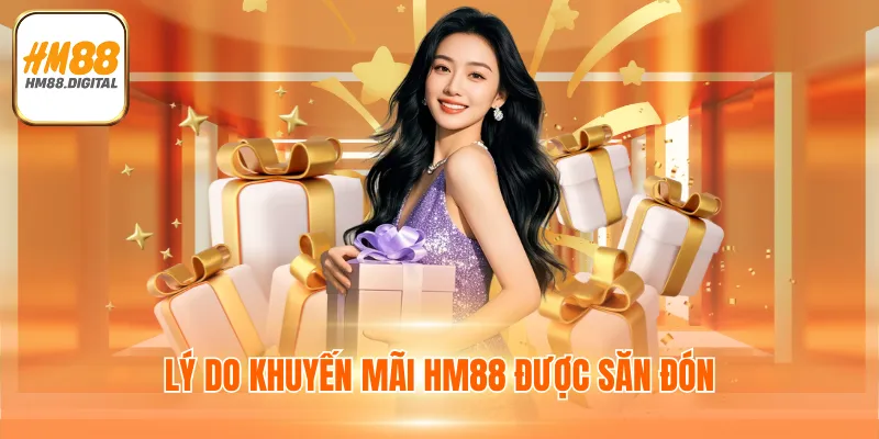 KHUYẾN MÃI 3 Lý do khuyến mãi HM88 được săn đón