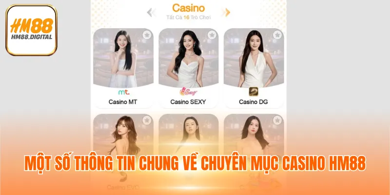 Chuyên Mục Casino HM88 - Ưu Điểm & Game Giải Trí Hot 2 Một số thông tin chung về chuyên mục casino HM88