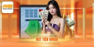 Rút Tiền HM88 - Giao Dịch An Toàn Tiền Về Túi Ngay